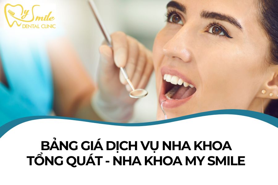 Bảng giá dịch vụ nha khoa tổng quát Nha khoa My Smile Đà Nẵng