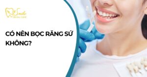 Có nên bọc răng sứ không