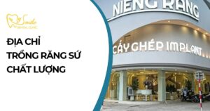 Địa chỉ trồng răng sứ uy tín