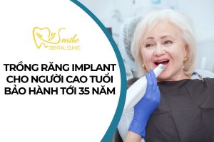 Trồng răng Implant cho người cao tuổi không đau, bảo hành tới 35 năm