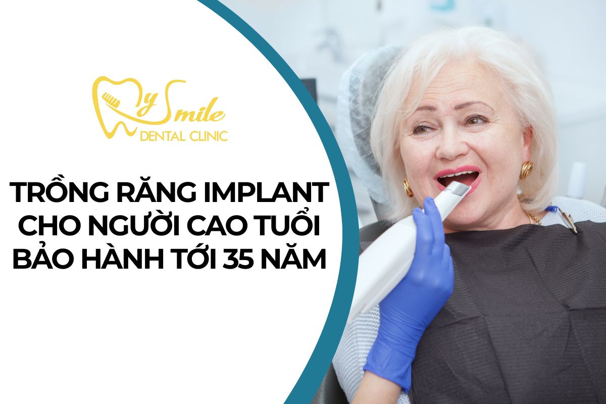 Trồng răng Implant cho người cao tuổi không đau, bảo hành tới 35 năm